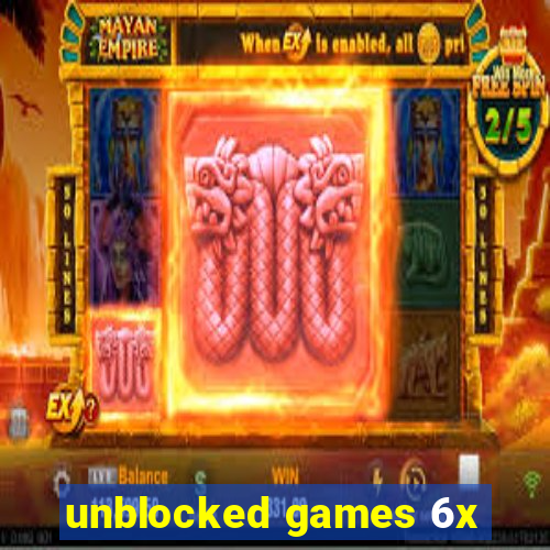 unblocked games 6x