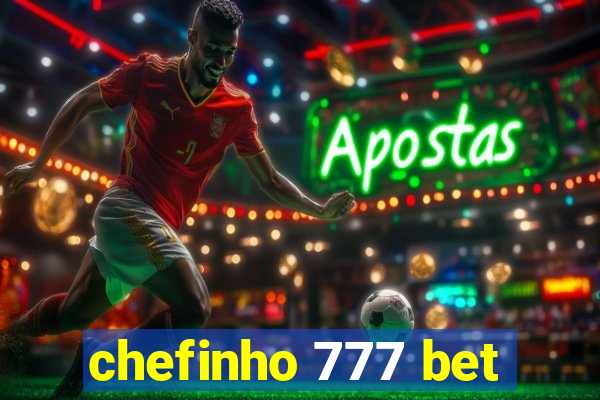 chefinho 777 bet