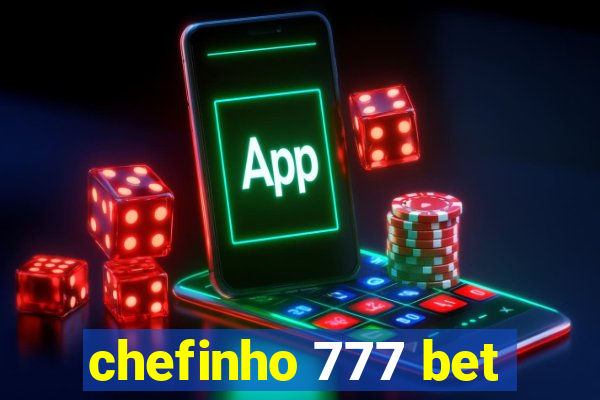 chefinho 777 bet