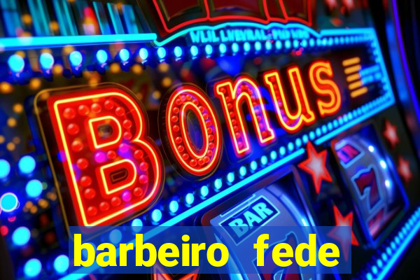 barbeiro fede quando morre