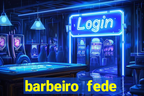 barbeiro fede quando morre