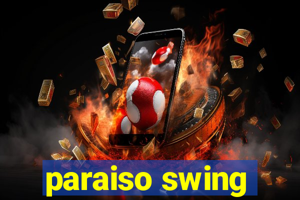 paraiso swing