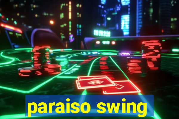 paraiso swing