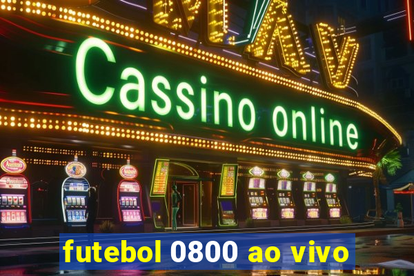 futebol 0800 ao vivo