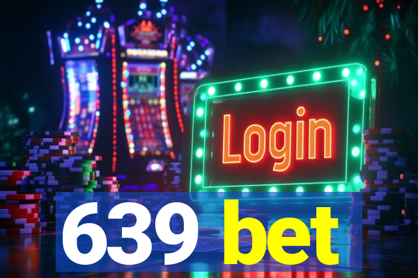 639 bet