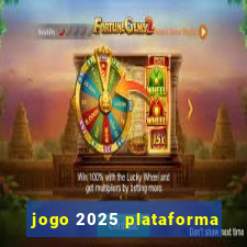 jogo 2025 plataforma