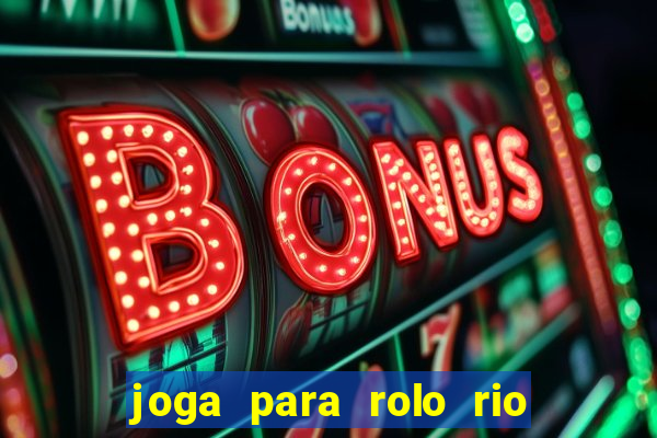 joga para rolo rio das pedras