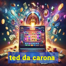 ted da carona