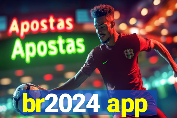 br2024 app