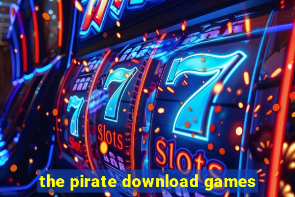 the pirate download games