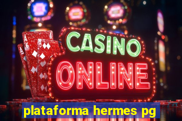 plataforma hermes pg