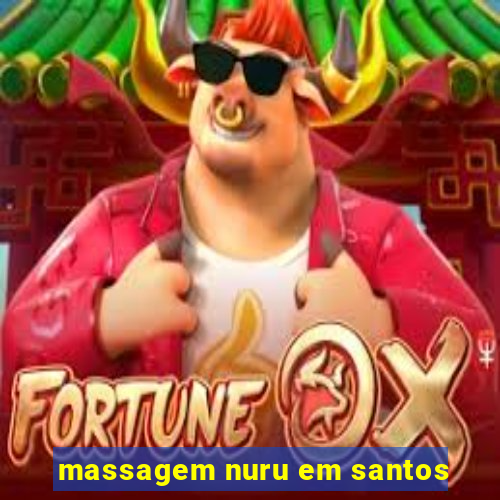 massagem nuru em santos