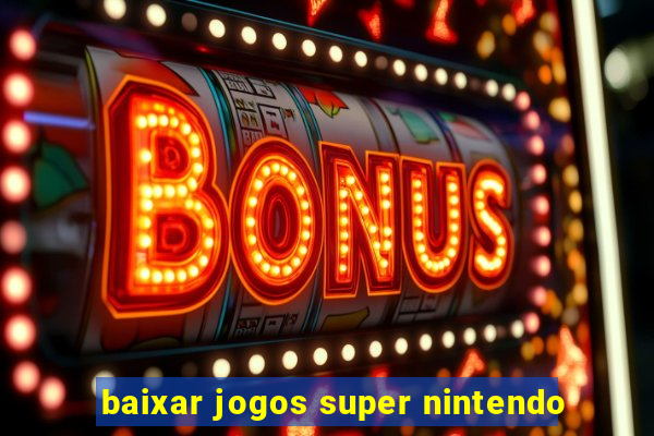 baixar jogos super nintendo