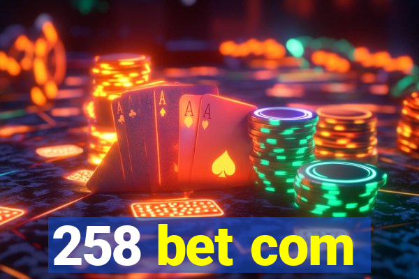 258 bet com