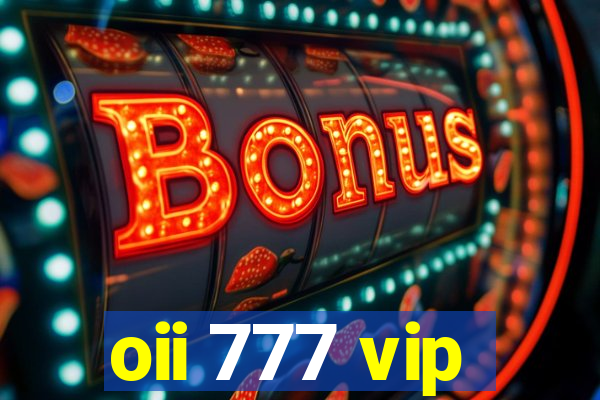 oii 777 vip