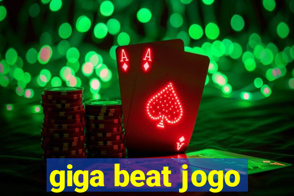 giga beat jogo