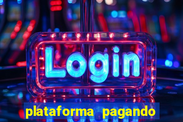 plataforma pagando bem hoje