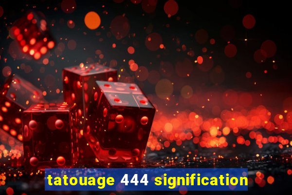 tatouage 444 signification