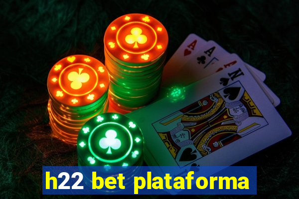 h22 bet plataforma