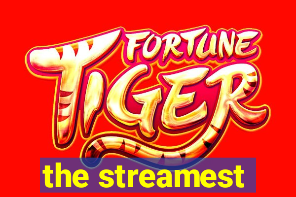 the streamest