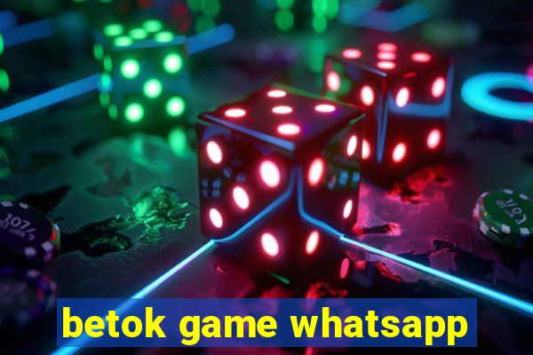 betok game whatsapp