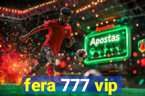 fera 777 vip