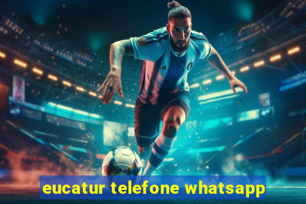 eucatur telefone whatsapp