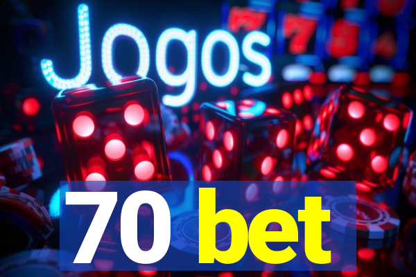 70 bet