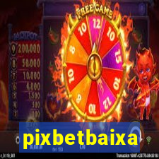 pixbetbaixa