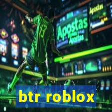 btr roblox