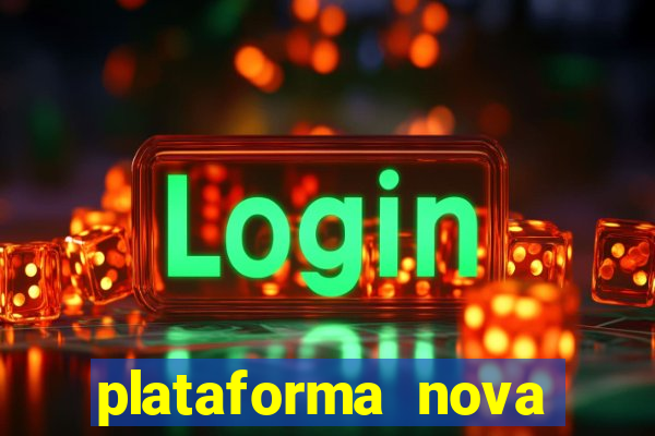 plataforma nova pagando cassino