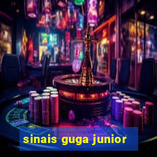 sinais guga junior