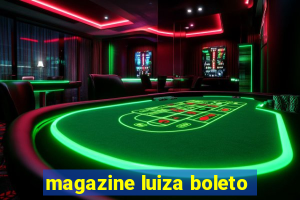 magazine luiza boleto