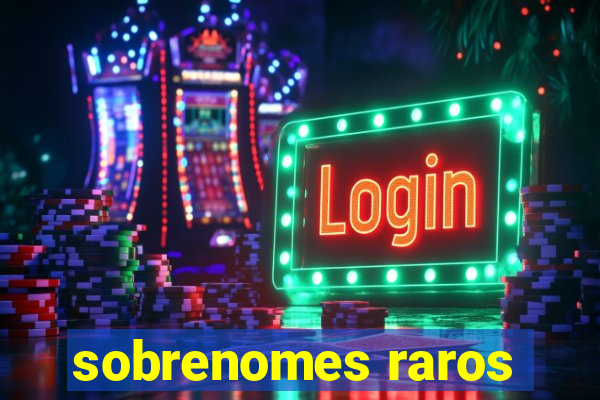 sobrenomes raros