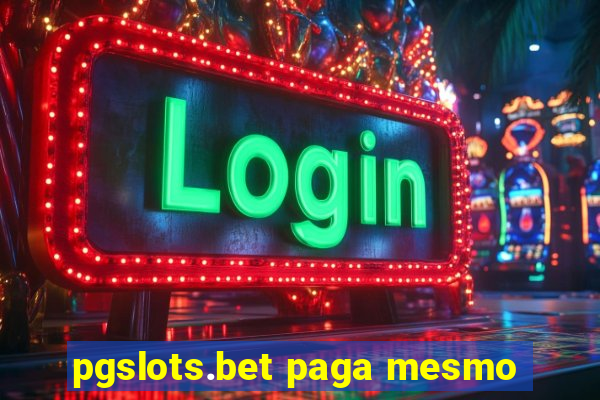 pgslots.bet paga mesmo