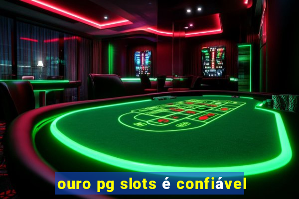 ouro pg slots é confiável