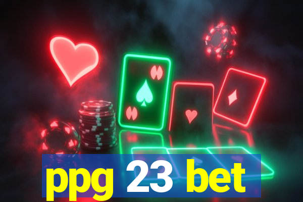 ppg 23 bet