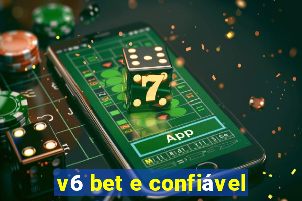 v6 bet e confiável