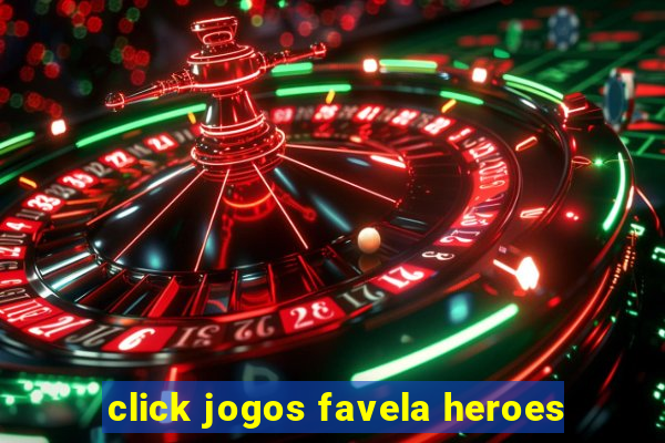 click jogos favela heroes