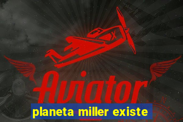 planeta miller existe