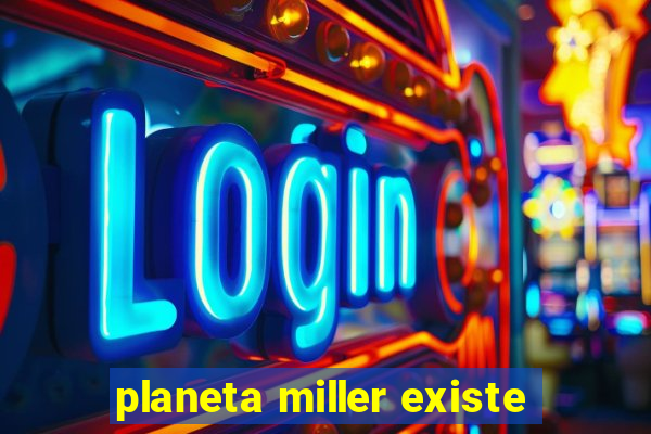 planeta miller existe