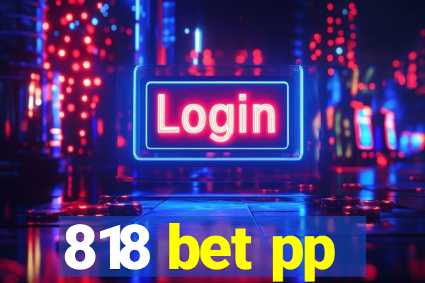 818 bet pp