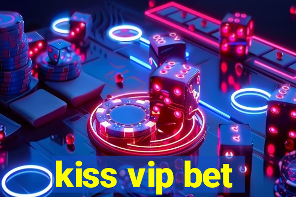 kiss vip bet