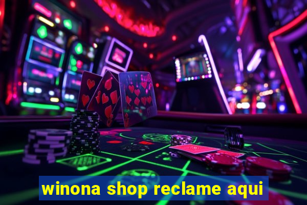 winona shop reclame aqui