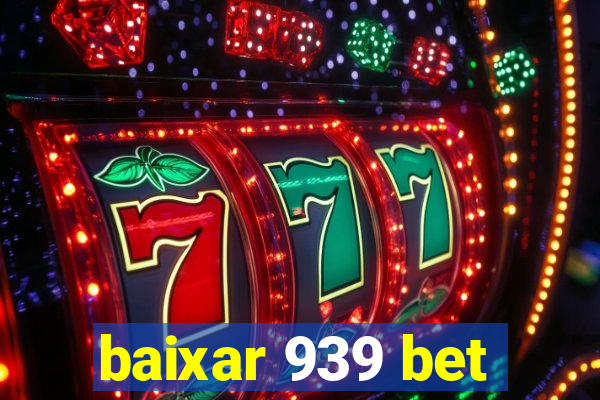 baixar 939 bet