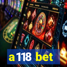 a118 bet