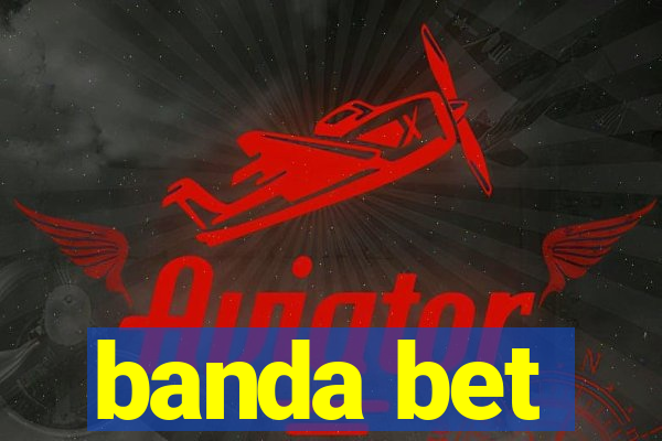 banda bet