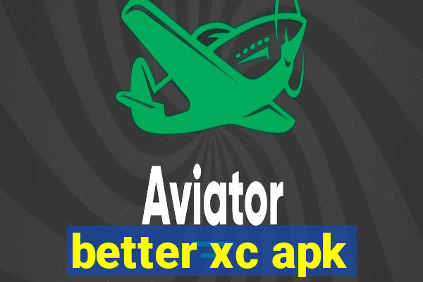 better xc apk