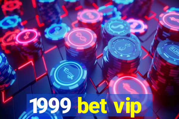 1999 bet vip