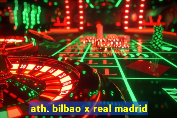 ath. bilbao x real madrid